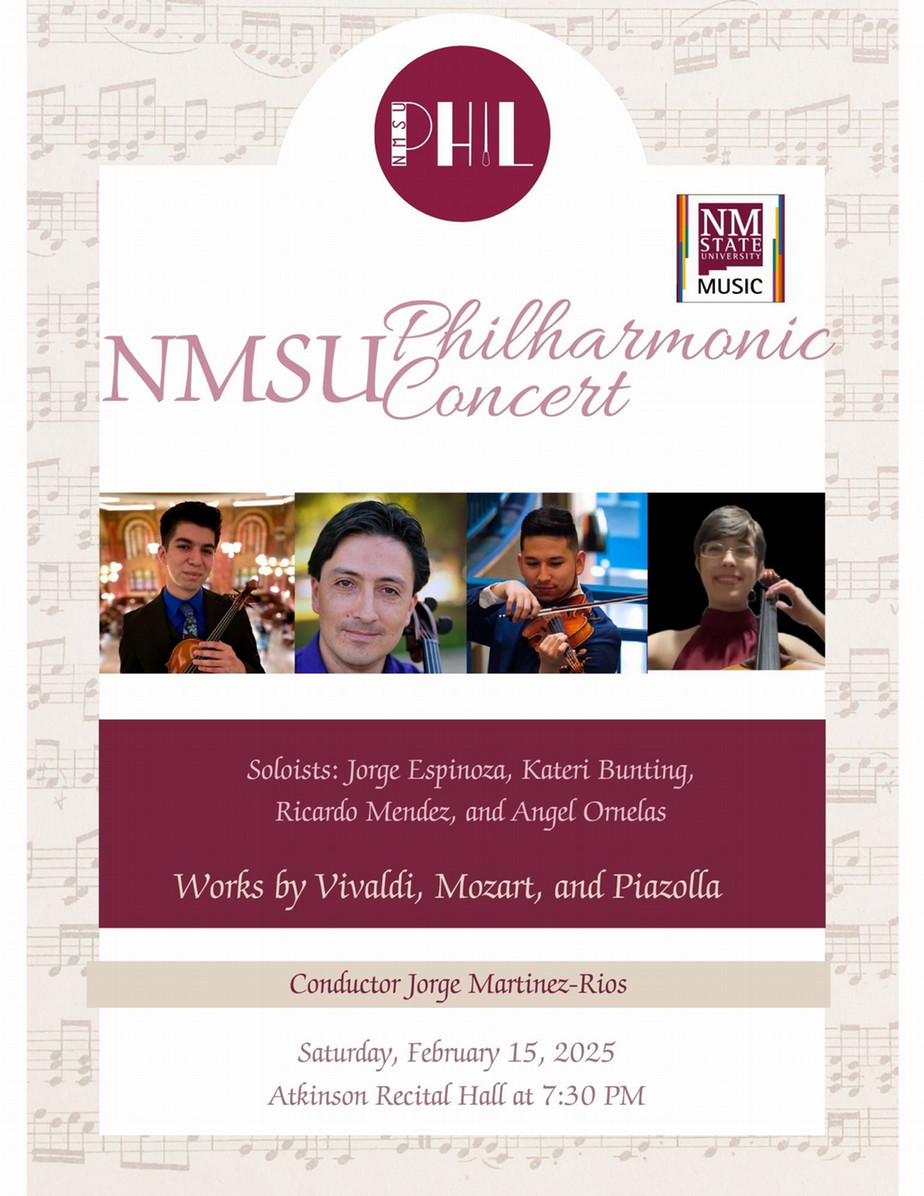 The NMSU Music Department presents the NMSU Philharmonic in concert, Feb. 15 at 7:30 pm at NMSU Atkinson Recital Hall .  The program features works by Vivaldi and Mozart and will be conducted by Jorge Martinez-Rios. Free general admission. 